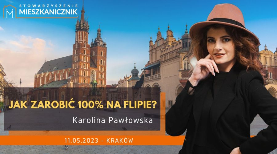 mieszkanicznik Kraków - 11.05.2023 - Jak zarobić 100% na flipie karolina pawlowska