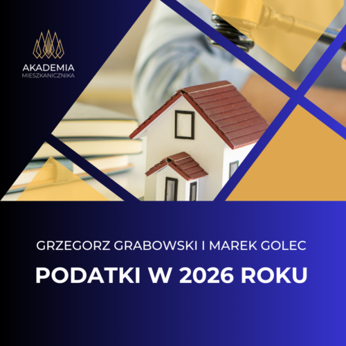 Szkolenie w Akademii Mieszkanicznika: Grabowski i Golec - Podatki w 2026