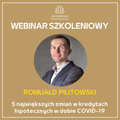 Romuald Pilitowski - 5 największych zmian w kredytach hipotecznych w dobie COVID-19