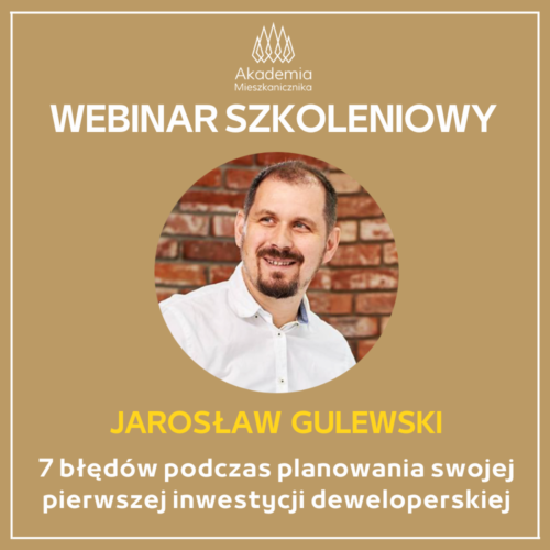 Jarosław Gulewski - 7 błędów podczas planowania swojej pierwszej inwestycji deweloperskiej