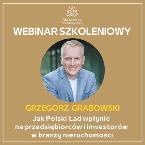 Grzegorz Grabowski - Jak Polski Ład wpłynie na przedsiębiorców i inwestorów w branży nieruchomości