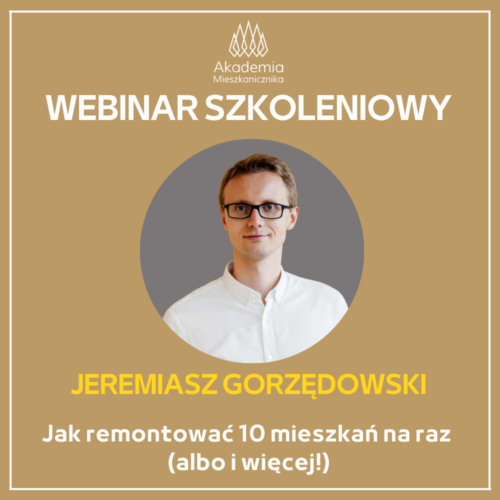 Jeremiasz Gorzędowski - Jak remontować 10 mieszkań na raz (albo i więcej!)