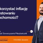 mieszkanicznik Szczecin 11.12.2023 - Jak wykorzystać inflację w inwestowaniu w nieruchomości