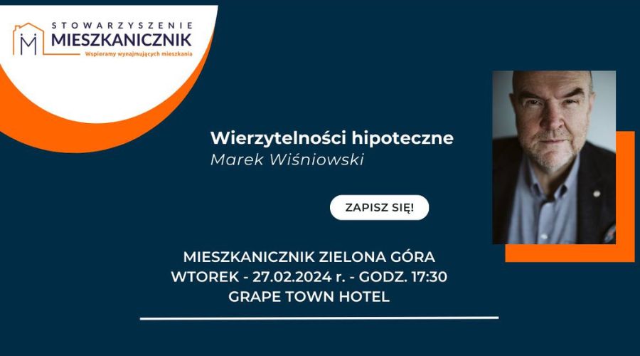 mieszkanicznik Zielona Góra - 27.02.2024 - Marek Wiśniowski: Jak inwestować w wierzytelności hipoteczne, czyli zarabianie lub nabywanie nieruchomości.