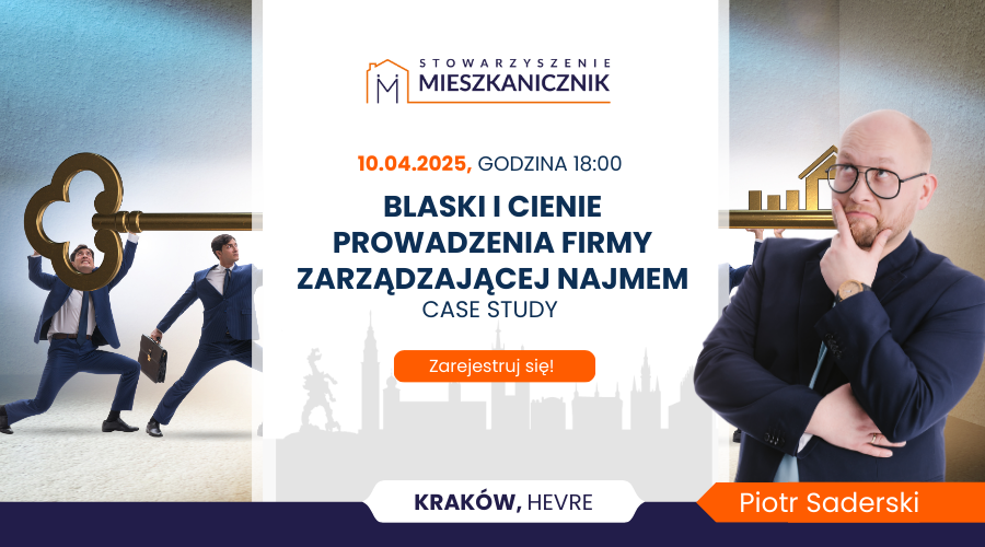 Kraków-10.04.2025 “Blaski i cienie prowadzenia firmy zarządzającej najmem – case study. Tipy i fuck-upy z którymi mierzą się firmy zarządzające w całej Polsce.” Piotr Saderski