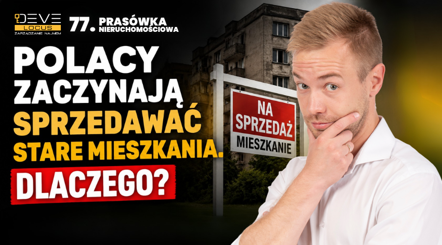 Polacy zaczynają sprzedawać stare mieszkania. Dlaczego? Prasówka Nieruchomościowa – Sierpień 2026