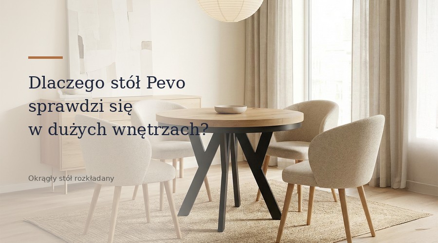 Dlaczego stół Pevo sprawdzi się w dużych wnętrzach?