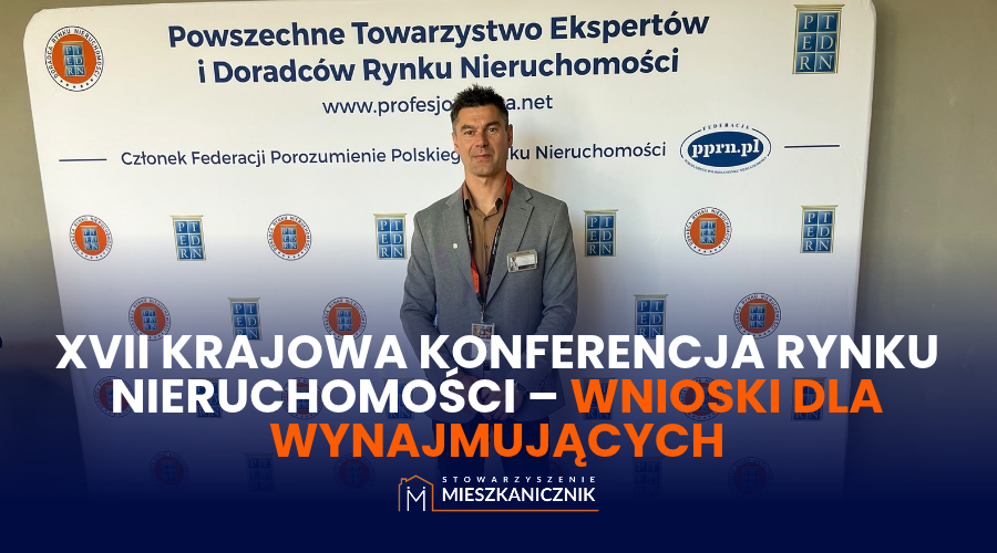 XVII Krajowa Konferencja Rynku Nieruchomości: 30 lat cen i czynszów oraz nowy klient na rynku najmu
